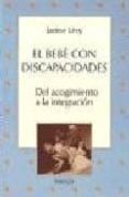 el bebe con discapacidades: del acogimiento a la integracion-jeanine levy-9788475098661 el bebe con discapacidades: del acogimiento a la integracion-jeanine levy-9788475098661