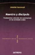 maestro y discipulo : fundamentos culturales del autoritarismo en las sociedades arabes-abdellah hammoudi-9788476588161 maestro y discipulo : fundamentos culturales del autoritarismo en las sociedades arabes-abdellah hammoudi-9788476588161