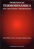 problemas de termodinamica con soluciones programadas-julio pellicer garcia-fernando tejerina garcia-9788477626961 problemas de termodinamica con soluciones programadas-julio pellicer garcia-fernando tejerina garcia-9788477626961