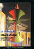 gramatica natural: la gramatica generativa y la tercera cultura-jose luis mendivil giro-9788477748861 gramatica natural: la gramatica generativa y la tercera cultura-jose luis mendivil giro-9788477748861