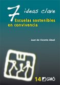 7 ideas clave:escuelas sostenibles en convivencia-juan de vicente abad-9788478279661 7 ideas clave:escuelas sostenibles en convivencia-juan de vicente abad-9788478279661