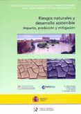 riesgos naturales y desarrollo sostenible impacto, predicción y m itigacion-f.j. ayala carcedo-9788478406661 riesgos naturales y desarrollo sostenible impacto, predicción y m itigacion-f.j. ayala carcedo-9788478406661