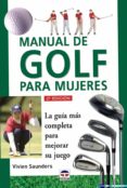 manual de golf para mujeres: la guia mas completa para mejorar su juego-viven saunders-9788479022761 manual de golf para mujeres: la guia mas completa para mejorar su juego-viven saunders-9788479022761