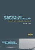 introduccion a las operaciones de separacion: calculo por etapas de equilibrio-a. marcilla gomis-9788479087661 introduccion a las operaciones de separacion: calculo por etapas de equilibrio-a. marcilla gomis-9788479087661