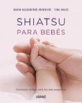 (pe) shiatsu para bebes: contactos felices para los mas pequeños-karin kalbantner-9788479538361 (pe) shiatsu para bebes: contactos felices para los mas pequeños-karin kalbantner-9788479538361