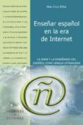 enseñar español en la era de internet: la www y la enseñanza del español como lengua extranjera-mar cruz piñol-9788480635561 enseñar español en la era de internet: la www y la enseñanza del español como lengua extranjera-mar cruz piñol-9788480635561