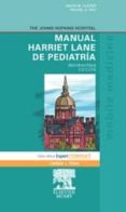 the johns hopkins hospital. manual harriet lane de pediatria para la asistencia pediatrica ambulatoria + expert consult (18ª ed)-j.w. custer-r.e. rau-9788480864961 the johns hopkins hospital. manual harriet lane de pediatria para la asistencia pediatrica ambulatoria + expert consult (18ª ed)-j.w. custer-r.e. rau-9788480864961