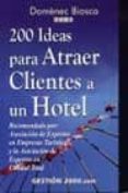 200 ideas para atraer clientes a un hotel-domenec biosca-9788480888561 200 ideas para atraer clientes a un hotel-domenec biosca-9788480888561