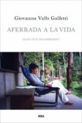 aferrada a la vida-giovanna valls galfetti-9788482646961 aferrada a la vida-giovanna valls galfetti-9788482646961