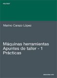 maquinas herramientas: apuntes de taller 1 (practicas)-marino carazo lopez-9788483016961 maquinas herramientas: apuntes de taller 1 (practicas)-marino carazo lopez-9788483016961