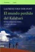 el mundo perdido del kalahari: en busca de los bosquimanos-laurens van der post-9788483075661 el mundo perdido del kalahari: en busca de los bosquimanos-laurens van der post-9788483075661