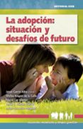la adopcion: situacion y desafios de futuro-jesus garcia alba-9788483168561 la adopcion: situacion y desafios de futuro-jesus garcia alba-9788483168561