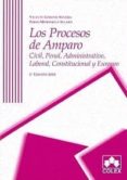 los procesos de amparo: civil, penal, administrativo, laboral, co nstitucional y europeo (2ª ed)-vicente gimeno sendra-9788483422861 los procesos de amparo: civil, penal, administrativo, laboral, co nstitucional y europeo (2ª ed)-vicente gimeno sendra-9788483422861