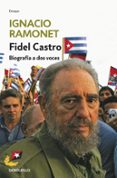 fidel castro: biografia a dos voces-ignacio ramonet-9788483463161 fidel castro: biografia a dos voces-ignacio ramonet-9788483463161
