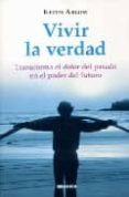 vivir la verdad: transforma el dolor del pasado en el poder del f uturo-keith ablow-9788483580561 vivir la verdad: transforma el dolor del pasado en el poder del f uturo-keith ablow-9788483580561