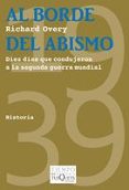 al borde del abismo: diez dias que condujeron a la segunda guerra mundial-richard overy-9788483832561 al borde del abismo: diez dias que condujeron a la segunda guerra mundial-richard overy-9788483832561