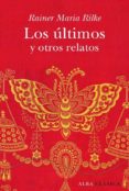 los ultimos y otros relatos-rainer maria rilke-9788484285861 los ultimos y otros relatos-rainer maria rilke-9788484285861