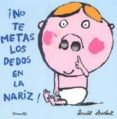 ¡no te metas los dedos en la nariz!-benoît charlat-9788484703761 ¡no te metas los dedos en la nariz!-benoît charlat-9788484703761