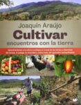 cultivar encuentros con la tierra-joaquin araujo-9788484765561 cultivar encuentros con la tierra-joaquin araujo-9788484765561