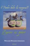 querer es poder: ¿pueden bailar las manzanas? (3ª ed.)-william walker atkinson-9788485895861 querer es poder: ¿pueden bailar las manzanas? (3ª ed.)-william walker atkinson-9788485895861