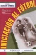 iniciacion al futbol-fernando martinez garfia-pedro saenz-lopez buñuel-9788487520761 iniciacion al futbol-fernando martinez garfia-pedro saenz-lopez buñuel-9788487520761