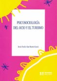 psicosociologia del ocio y del turismo-jesus emilio san martin garcia-9788487767661 psicosociologia del ocio y del turismo-jesus emilio san martin garcia-9788487767661