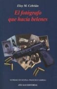 el fotografo que hacia belenes (vii premio de novela el fotografo que hacia belenes (vii premio de novela