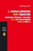 el montaje expositivo como traduccion. fidelidades, traiciones y hallazgos en el arte contemporaneo desde los años 70-9788489239661 el montaje expositivo como traduccion. fidelidades, traiciones y hallazgos en el arte contemporaneo desde los años 70-9788489239661