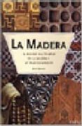 la madera. el mundo del trabajo de la madera y la talla en madera-bryan sentance-9788489569461 la madera. el mundo del trabajo de la madera y la talla en madera-bryan sentance-9788489569461