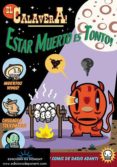 el calavera!: estar muerto es tonto-dario adanti-9788489929661 el calavera!: estar muerto es tonto-dario adanti-9788489929661