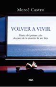 volver a vivir: diario del primer año despues de la muerte de un hijo-merce castro-9788490063361 volver a vivir: diario del primer año despues de la muerte de un hijo-merce castro-9788490063361