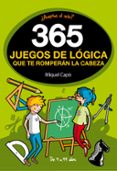 365 juegos de logica que te romperan la cabeza-miquel capo-9788490436561 365 juegos de logica que te romperan la cabeza-miquel capo-9788490436561