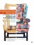 la tapiceria en casa: una guia paso a paso para arreglar tus mueb les y cambiar la decoracion de tu hogar-amanda brown-9788490601761 la tapiceria en casa: una guia paso a paso para arreglar tus mueb les y cambiar la decoracion de tu hogar-amanda brown-9788490601761