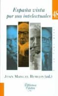 españa vista por sus intelectuales-juan manuel burgos-9788490612361 españa vista por sus intelectuales-juan manuel burgos-9788490612361
