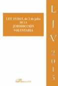 ley 15/2015 de 2 de julio de la jurisdiccion voluntaria-9788490854761 ley 15/2015 de 2 de julio de la jurisdiccion voluntaria-9788490854761