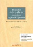 fiscalidad de los productos sometidos a impuestos especiales-antonio fernandez de bujan-9788491351061 fiscalidad de los productos sometidos a impuestos especiales-antonio fernandez de bujan-9788491351061