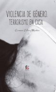 violencia de genero: terrorismo en casa (4ª ed.)-carmen galvez montes-9788491661061 violencia de genero: terrorismo en casa (4ª ed.)-carmen galvez montes-9788491661061
