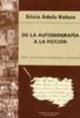 de la autobiografia a la ficcion: entre la escritura autobiografi ca y la novela-silvia adela kohan-9788492310661 de la autobiografia a la ficcion: entre la escritura autobiografi ca y la novela-silvia adela kohan-9788492310661