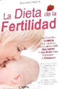 la dieta de la fertilidad: la guia mas completa que se haya escri to jamas sobre que comer y que evitar para conseguir un embarazo-sarah dobbyn-9788492431861 la dieta de la fertilidad: la guia mas completa que se haya escri to jamas sobre que comer y que evitar para conseguir un embarazo-sarah dobbyn-9788492431861