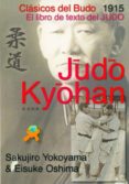 judo kyohan: clasicos del budo. el libro de texto del judo-sakujiro yokoyama-9788492484461 judo kyohan: clasicos del budo. el libro de texto del judo-sakujiro yokoyama-9788492484461