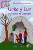 urko y lur en la cueva de supelegor-josune magunazelaia-9788492629961 urko y lur en la cueva de supelegor-josune magunazelaia-9788492629961