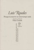porque la muerte no interrumpe nada-luis rosales-9788492705061 porque la muerte no interrumpe nada-luis rosales-9788492705061