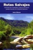 rutas salvajes. caminando por la naturaleza y cultura de los ulti mos paraisos naturales de la comunidad valenciana-javier marcos-9788492932061 rutas salvajes. caminando por la naturaleza y cultura de los ulti mos paraisos naturales de la comunidad valenciana-javier marcos-9788492932061