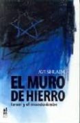 el muro de hierro: israel y el mundo arabe-avi shlaim-9788493119461 el muro de hierro: israel y el mundo arabe-avi shlaim-9788493119461