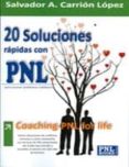 20 soluciones rapidas con pnl: coaching-pnl for life-salvador a. carrion lopez-9788493787561 20 soluciones rapidas con pnl: coaching-pnl for life-salvador a. carrion lopez-9788493787561