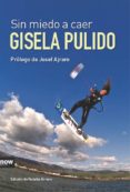 sin miedo a caer-gisela pulido-9788493904661 sin miedo a caer-gisela pulido-9788493904661