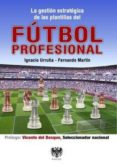 gestión estratégica de plantillas de fútbol profesional-ignacio urrutia-fernando martin-9788494025761 gestión estratégica de plantillas de fútbol profesional-ignacio urrutia-fernando martin-9788494025761