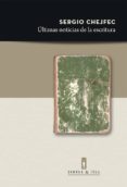ultimas noticias de la escritura-sergio chejfec-9788494256561 ultimas noticias de la escritura-sergio chejfec-9788494256561