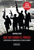 que no cunda el panico (ed. actualizada): respuestas al terrorismo de estado islamico-gwynne dyer-9788494456961 que no cunda el panico (ed. actualizada): respuestas al terrorismo de estado islamico-gwynne dyer-9788494456961