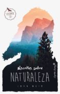 escritos sobre naturaleza-john muir-9788494808661 escritos sobre naturaleza-john muir-9788494808661
